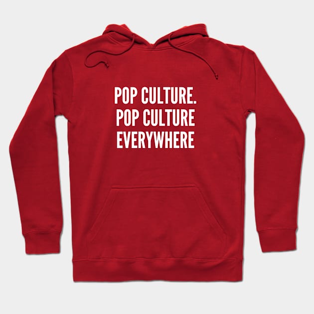 Sarcastic - Pop Culture Everywhere - Funny Joke Statement Humor Slogan Hoodie by sillyslogans